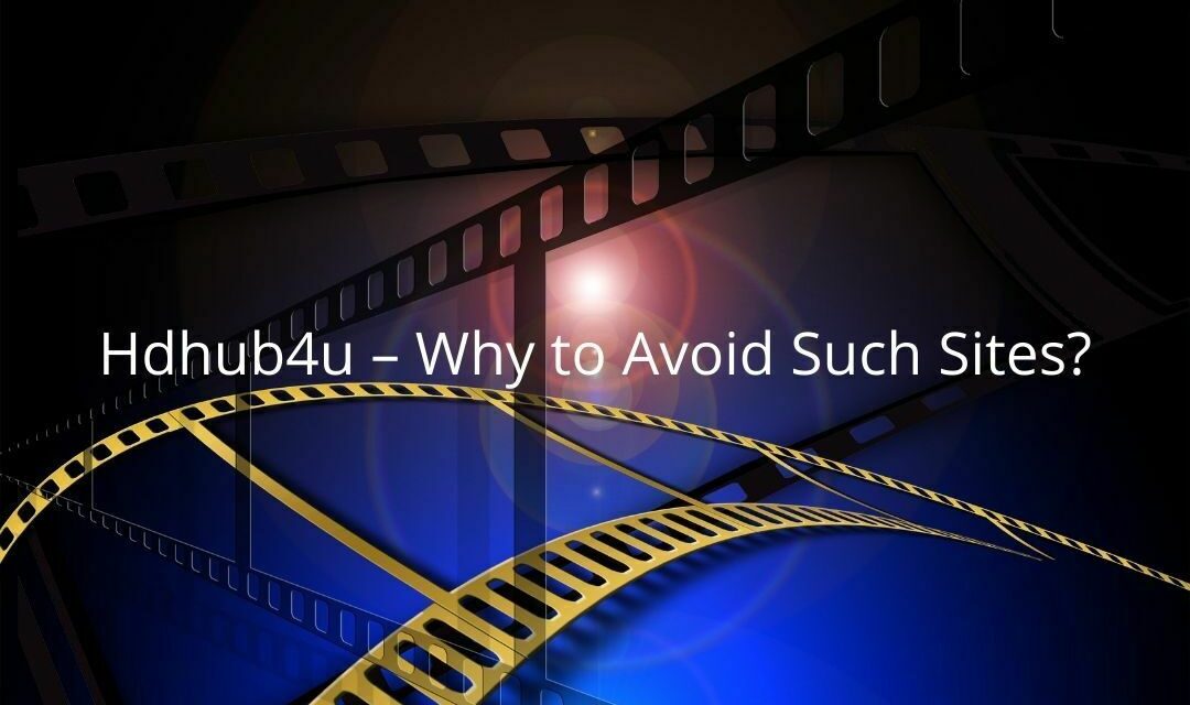 Hdhub4u – Why to Avoid Such Sites? 15 Hdhub4u